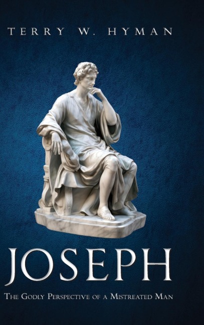 Joseph: The Godly Perspective of a Mistreated Man