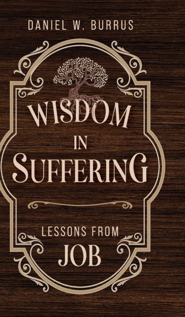 Wisdom in Suffering: Lessons From Job