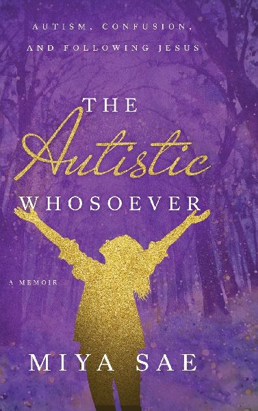 The Autistic Whosoever: Autism, Confusion, and Following Jesus, a Memoir