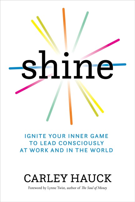 Shine: Ignite Your Inner Game of Conscious Leadership