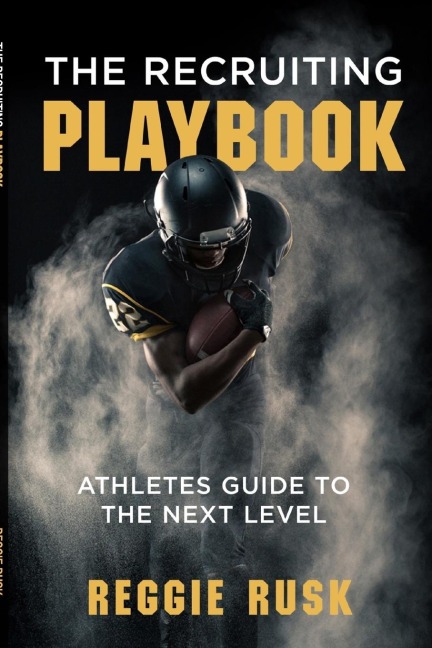 The Recruiting Playbook: An Athletes guide to the Next Level