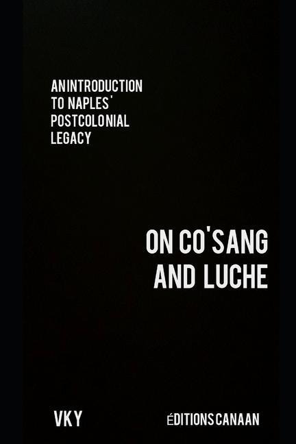 An Introduction to Naples Postcolonial Legacy On COSANG and Luche