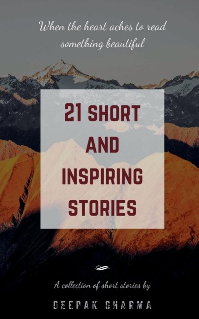 21 Short and Inspiring Stories: When the Heart Aches to Read Something Beautiful
