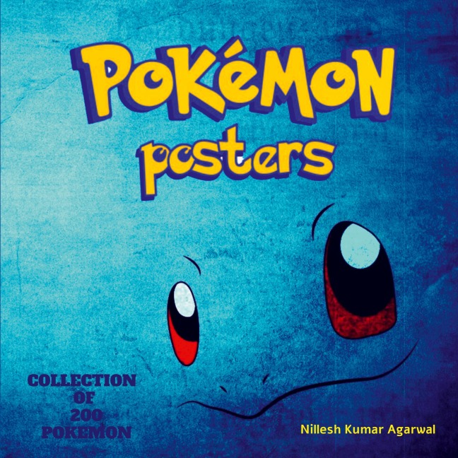 POKEMON POSTERS: COLLECTION  OF TOP 200 POKEMONS