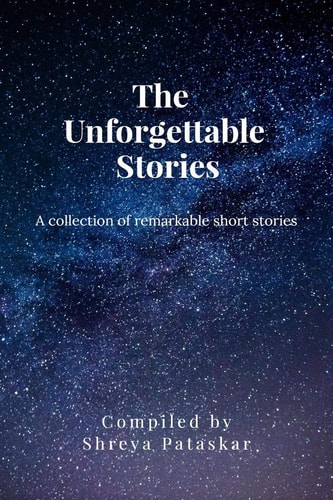 The Unforgettable Stories A Collection of Remarkable Short Stories