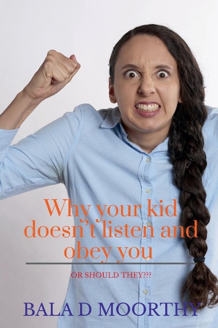 Why your kid doesnt listen and obey you or should they?