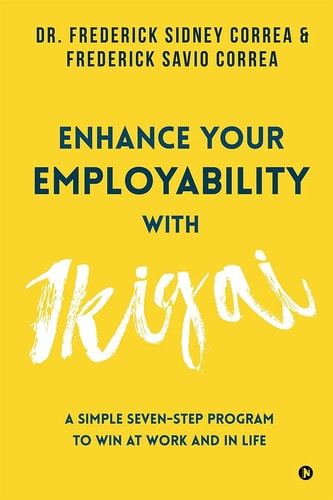 Enhance Your Employability with Ikigai A Simple Seven-Step Program to Win at Work and in Life