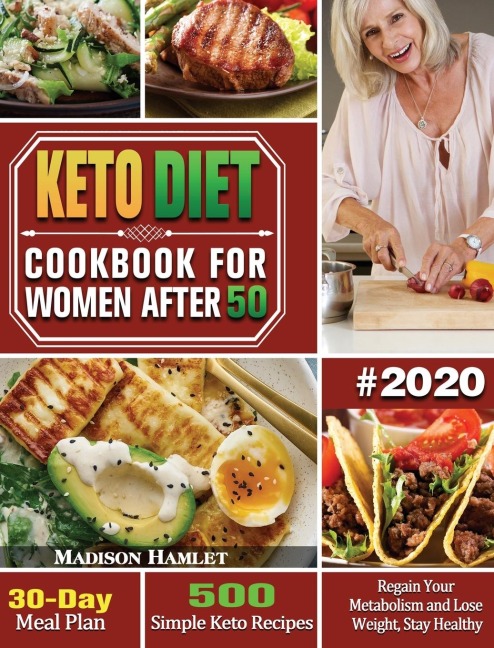 Keto Diet Cookbook for Women After 50 #2020: 500 Simple Keto Recipes - 30-Day Meal Plan - Regain Your Metabolism and Lose Weight, Stay Healthy