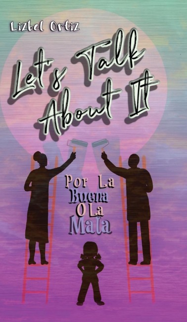 Lets Talk About It: Por La Buena O La Mala