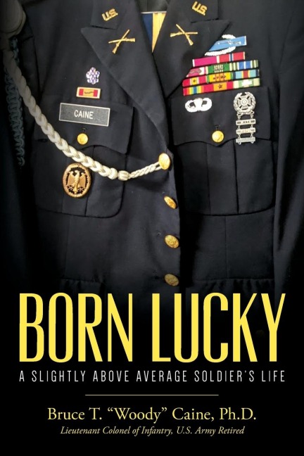 Born Lucky.  A Slightly Above Average Soldiers Life