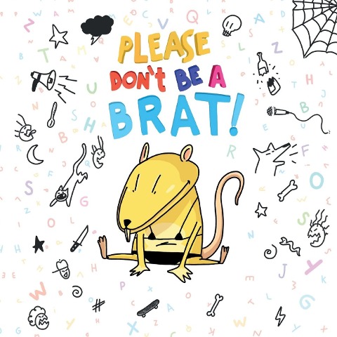 Please Dont Be A Brat