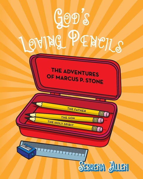 Gods Loving Pencils: The Adventures of Marcus P. Stone