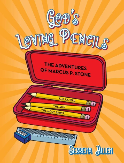 Gods Loving Pencils: The Adventures of Marcus P. Stone