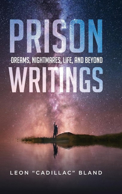 Prison Writings: Dreams, Nightmares, Life, and Beyond