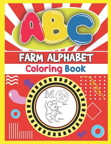 ABC Farm Alphabet Coloring Book ABC Farm Alphabet Activity Coloring Book, Farm Alphabet Coloring Books for Toddlers and Ages 2, 3, 4, 5 - An Activity Book for Toddlers and Preschool Kids to Learn the English Alphabet Letters from A to Z