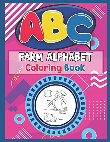 ABC Farm Alphabet Coloring Book ABC Farm Alphabet Activity Coloring Book, Farm Alphabet Coloring Books for Toddlers and Ages 2, 3, 4, 5 - An Activity Book for Toddlers and Preschool Kids to Learn the English Alphabet Letters from A to Z