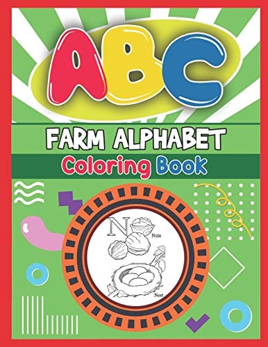 ABC Farm Alphabet Coloring Book ABC Farm Alphabet Activity Coloring Book, Farm Alphabet Coloring Books for Toddlers and Ages 2, 3, 4, 5 - An Activity Book for Toddlers and Preschool Kids to Learn the English Alphabet Letters from A to Z