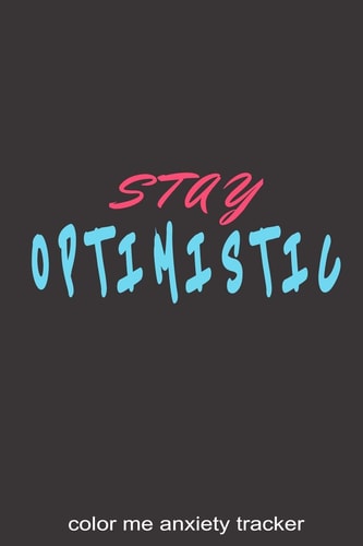 Stay Optimistic Color Me Anxiety Tracker