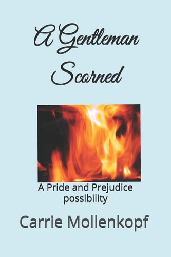A Gentleman Scorned A Pride and Prejudice Possibility