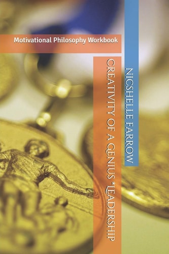 Creativity of a Genius *Leadership Motivational Philosophy Workbook