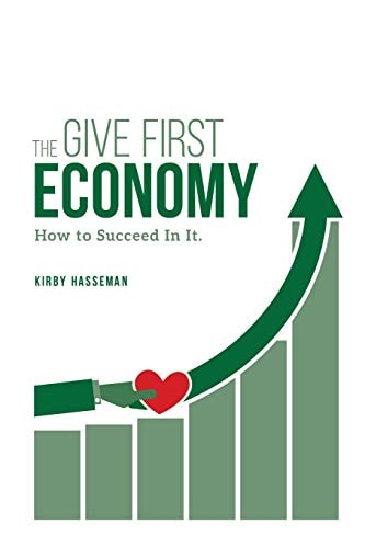 The Give First Economy How To Succeed In It