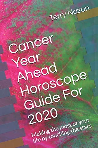 Cancer Year Ahead Horoscope Guide For 2020 Making the Most of Your Life by Touching the Stars