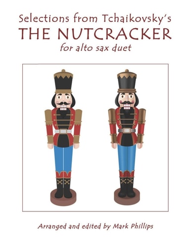 Selections from Tchaikovsky's the NUTCRACKER for Alto Sax Duet