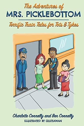 The Adventures of Mrs. Picklebottom Four Terrific Train Tales for Tots & Tykes