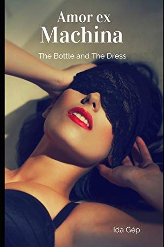 Amor Ex Machina The Bottle and The Dress