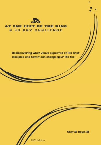 At the Feet of the King A 40 Day Challenge (ESV)