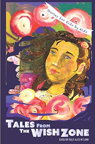 Tales from the Wish Zone Stories for Kids by Kids