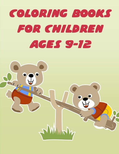 Coloring Books For Children Ages 9-12 The Coloring Pages for Easy and Funny Learning for Toddlers and Preschool Kids