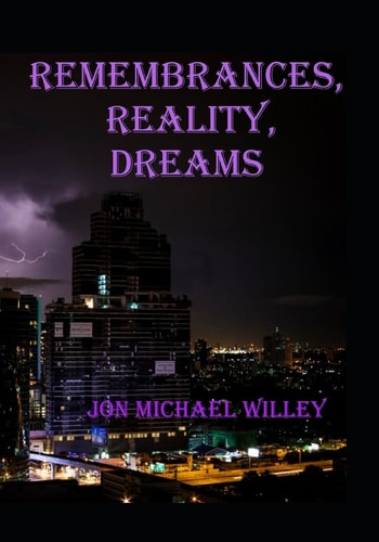 Remembrances, Reality, Dreams Poetic Reflections
