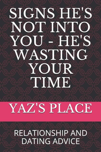 Signs He's Not Into You - He's Wasting Your Time Relationship and Dating Advice
