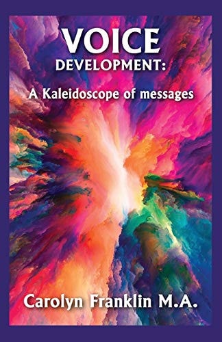 Voice Development A Kaleidoscope of Messages