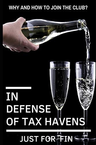 In Defense of Tax Havens How and Why You Should Join the Club?