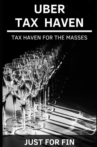 Uber Tax Haven Tax Haven for the Masses