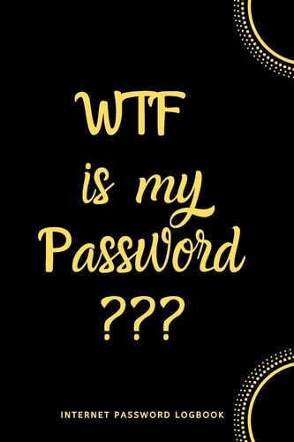 WTF Is My Password Internet Password Logbook- Black