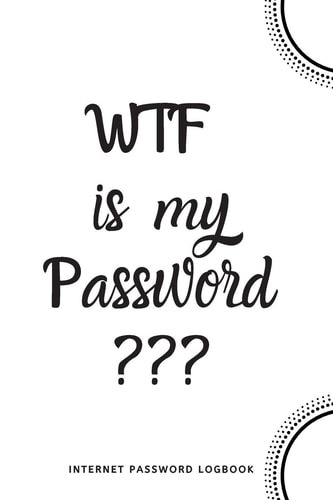 WTF Is My Password Internet Password Logbook- White
