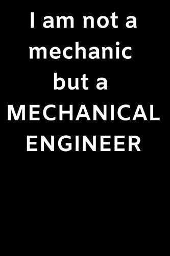 I Am Not a Mechanic But a MECHANICAL ENGINEER I Am A Mechanical Engineer