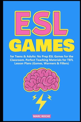 ESL Games for Teens & Adults No Prep ESL Games for the Classroom. Perfect Teaching Materials for TEFL Lesson Plans (Games, Warmers & Fillers)