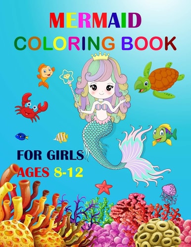 Mermaid Coloring Book For Girls Ages 8-12 Cute Unique Coloring Pages Large Format 8.5"×11" For Special Childrens To Enjoy.