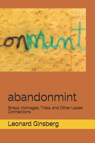 Abandonmint Strays, Homages, Trials, and Other Loose Connections