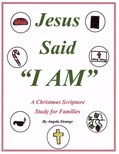 Jesus Said "I AM" A Christmas Scripture Study for Families