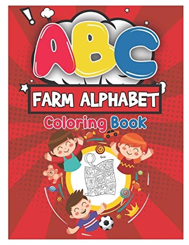 ABC Farm Alphabet Coloring Book ABC Farm Alphabet Activity Coloring Book for Toddlers and Ages 2, 3, 4, 5 - An Activity Book for Toddlers and Preschool Kids to Learn the English Alphabet Letters from A to Z