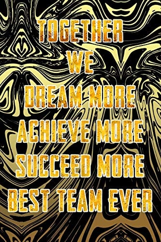 Together We Dream More - Achieve More - Succeed More - Best Team Ever Appreciation Gifts for Employees - Team - Thank You Gifts for Team Members - Work Team - Motivational Notepads Office