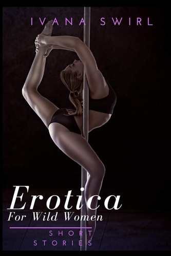Erotica Short Stories For Wild Women Forbidden Dirty Secrets Romance for Adults