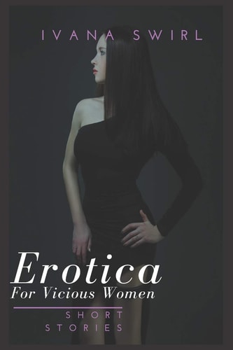 Erotica Short Stories For Vicious Women Extraordinaire Pleasure Romance for Adults