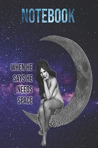 Notebook When He Says He Need Space!: Flying Starts from the Ground. The More Grounded You Are, the Higher You Fly.