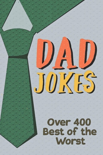 Dad Jokes Over 400 Best of the Worst Father Gift Idea